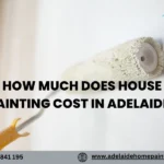 How Much Does House Painting Cost in Adelaide