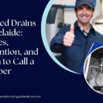 Blocked Drains in Adelaide Causes, Prevention, and When to Call a Plumber
