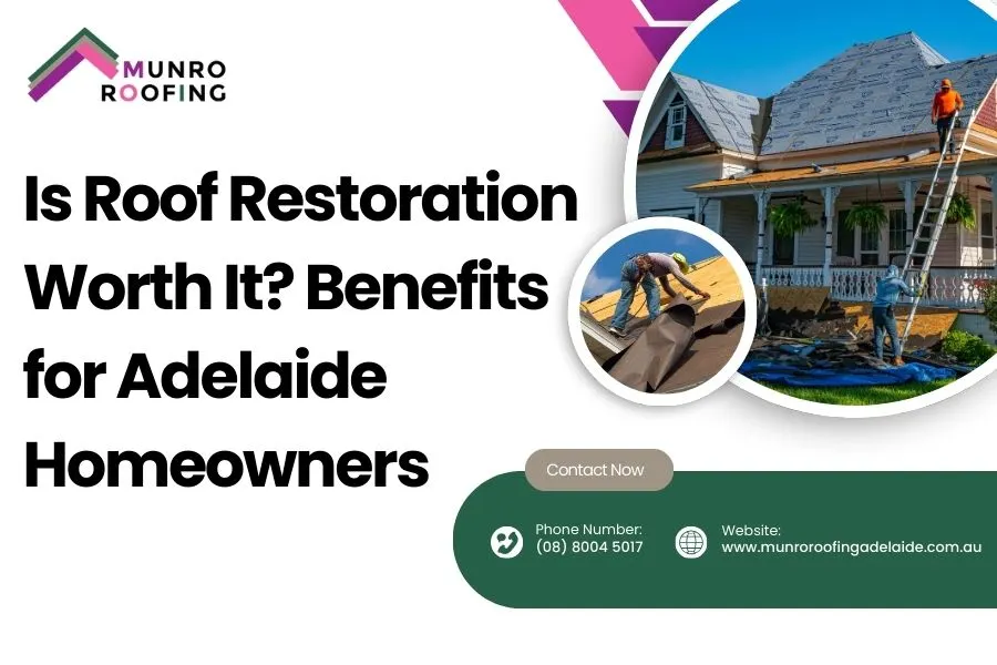 Is Roof Restoration Worth It? Benefits for Adelaide Homeowners